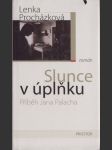 Slunce v úplňku: Příběh Jana Palacha - náhled