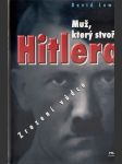 Muž,který stvořil Hitlera - zrození vůdce - náhled