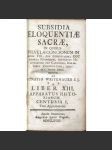 Subsidia Eloquentiae Sacrae [...]. Liber XIII. Apparatus Historiarum. Centuria I. [Sv. 13; teologie; biblistika; staré tisky] - náhled