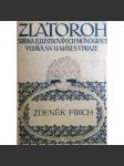 ZDENÉK FIBICH - (Zlatoroh - Sbírka ilustrovaných monografií) - náhled
