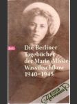 Die Berliner Tagebucher der Marie Missie Wassiltschikow 1940-1945 - náhled