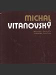 Michael  vitanovský  / medaile, plakety, drobná plastika -katalog výstavy / - náhled
