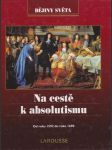 Na  cestě  k  absolutismu - od roku 1592  do roku 1690 - náhled