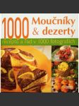 MOUČNÍKY A DEZERTY - 1000 receptů a rad v 1000 fotografií - náhled