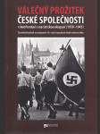 Válečný prožitek české společnosti v konfrontaci s nacistickou okupací (1939-1945) - náhled