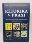 Rétorika v praxi: Hovořit je umění, zásady působivého projevu, efektivní komunikace - náhled