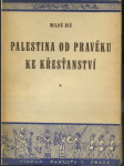 Palestina od pravěku ke křesťanství. I, Země a lid - náhled