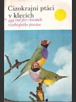 Cizokrajní ptáci v klecích *444 rad pro chovatele cizokrajného ptactva - náhled