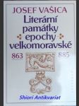 Literární památky epochy velkomoravské 863 - 885 - vašica josef - náhled