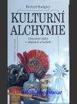 Kulturní alchymie - omamné látky v dějinách a kultuře - rudgley richard - náhled