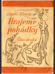 Hrajeme pohádky - Dodatková četba na podkladě dramatisace. Část druhá, Pro 2. post. ročník národních škol, zvláště málotřídních - náhled