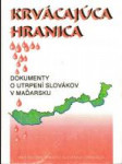 Krvácajúca hranica - Dokumenty o utrpení slovákov v Maďarsku - náhled