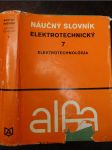Elektrotechnický náučný slovník. 7. zväzok, Elektrotechnológia - náhled