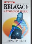 Relaxace a zdolávání stresu - praktický úvod do relaxačních metod - pohler gerald - náhled