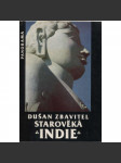 Starověká Indie - Dušan Zbavitel [Z obsahu: kulturní dějiny, náboženství, literatura, hinduismus, buddhismus, cestopis, historie, Asie] - náhled