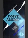 Dobytí ameriky - problém druhého - todorov tzvetan - náhled