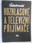 Československé rozhlasové a televizní přijímače - určeno opravářům a konstruktérům rozhlasových a televizních přijímačů a radioamatérům - náhled