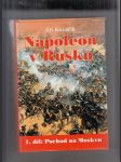 Napoleon v Rusku I. Díl (Pochod na Moskvu) / II. Díl (Zkáza Velké armády) (2. sv) - náhled