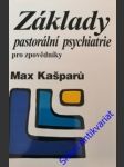 Základy pastorální psychiatrie pro zpovědníky - kašparů max - náhled