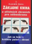 Základní kniha o střelných zbraních pro sebeobranu - havel vladimír - náhled