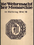 Die Wehrmacht der Monarchie im Weltkrieg 1914/16 - náhled