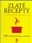 Zlaté recepty - vaření je hračka! - 1295 receptů, bez kterých se neobejdete - náhled