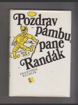 Pozdrav pámbuh pane Randák - náhled