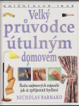 Velký průvodce útulným domovem - řada zajímavých nápadů jak si zpříjemnit bydlení -  - náhled