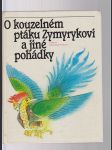 O kouzelném ptáku Zymyrykovi a jiné pohádky - náhled