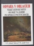 Odvaha v oblacích - velké letecké bitvy od bojů na Sommě po operaci Pouštní bouře - náhled