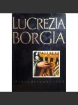 Lucrezia Borgia. Její život a její doba [bibliografie, italská renesance, Ferrara, Mantova, Řím] - náhled