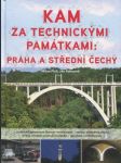 Kam za technickými památkami: Praha a střední Čechy - náhled