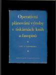 Operativní plánování výroby v tiskárnách knih a časopisů /1952/ - náhled