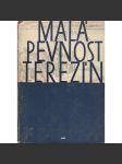 Malá pevnost Terezín [Z obsahu: vězení, Gestapo, nacismus, nacisté, druhá světová válka, protinacistický odboj, dějiny malé pevnosti] - náhled