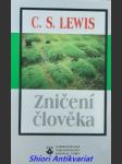 ZNIČENÍ ČLOVĚKA neboli Úvahy o vzdělání se zvláštním zaměřením na výuku angličtiny ve vyšších třídách - LEWIS Clive Staples - náhled