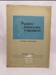 Použití penicilinu v lékařství: Soubor přednášek, proslovených v prosinci 1946 při výstavě "Penicilin a jeho význam" - náhled