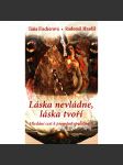 Láska nevládne, láska tvoří - táňa fischerová - náhled