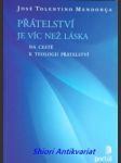 Přátelství je víc než láska - na cestě k teologii přátelství - mendonca josé tolentino - náhled