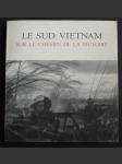 Le sud Vietnam - Sur le chemin de la victoire - náhled