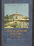 Ulice a námestia Bratislavy : Nové Mesto = Neustadt = Ujváros - náhled