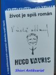 ŽIVOT JE SPÍŠE ROMÁN ( Výbor z knižně nepublikovaných prací Huga Vavrečky ) - VAVRIS Hugo - náhled