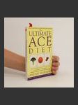 The ultimate ACE diet : the antioxidant vitamins that help you live longer, look younger and protect yourself against major disease - náhled