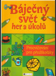 Báječný svět her a úkolů - procvičování pro předškoláky. - náhled