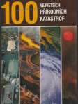 100 největších přírodních katastrof - ničivá síla přírody na pěti kontinentech - náhled