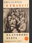 S Francií za svobodu světa - čeští dobrovolníci ve francouzské armádě (cizinecká legie) 1914-1918 - náhled