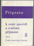 Příprava k svaté zpovědi a svatému přijímání - uspořádáno podle Kancionálu, společného zpěvníku českých a moravských diecézí - náhled