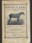 Nauka o koni - Struč. anatomie a fysiologie koně, posouz. jeho zevnějšku, chůze, temperamentu, kondice a stáří, plemena, výživa, nemoce, ošetřov. a podkov. koně - náhled