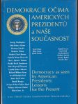 Demokracie očima amerických prezidentů a naše současnost / Democracy as seen by American presidents: lessons for the present - náhled