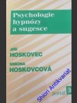 Psychologie hypnózy a sugesce - hoskovec jiří / hoskovcová simona - náhled