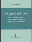 Cyrill Riga O.P.  (1689 - 1758) - The Life and Work of a European Preacher in the Age of Reason - náhled